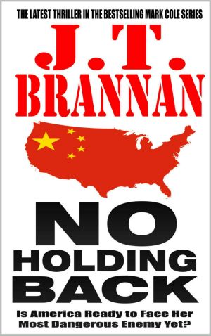 [Mark Cole 08] • NO HOLDING BACK · Is America Ready to Face Her Most Dangerous Enemy Yet? (Mark Cole Book 8)